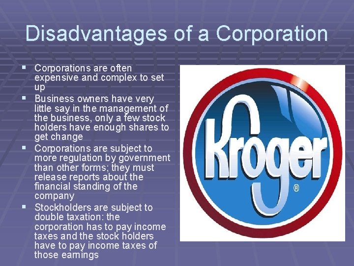 Disadvantages of a Corporation § Corporations are often § § § expensive and complex