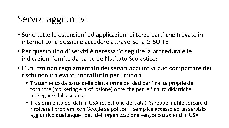 Servizi aggiuntivi • Sono tutte le estensioni ed applicazioni di terze parti che trovate