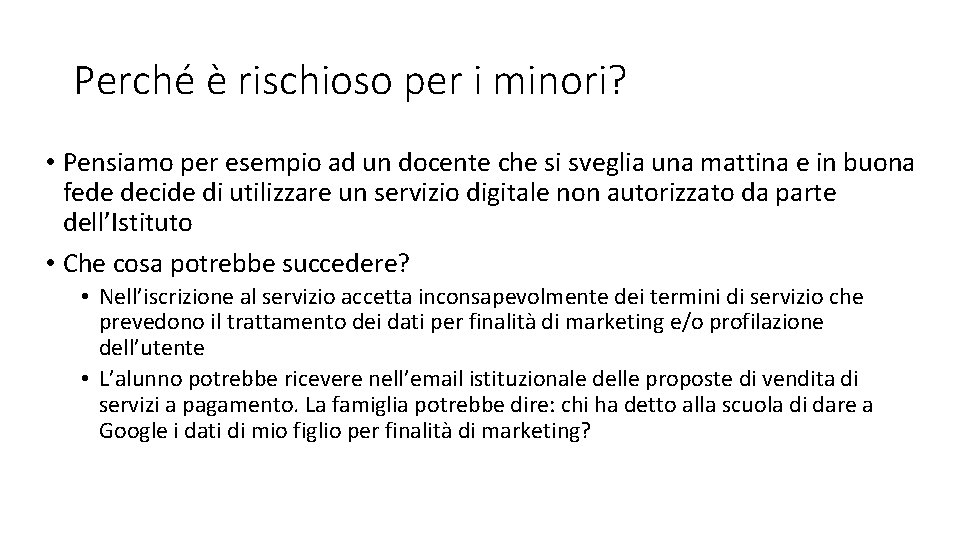 Perché è rischioso per i minori? • Pensiamo per esempio ad un docente che