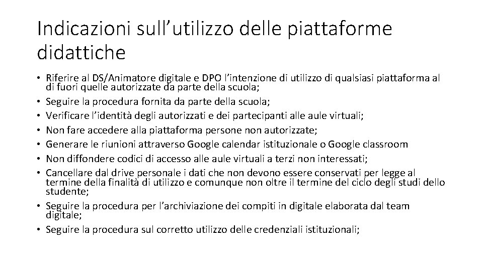 Indicazioni sull’utilizzo delle piattaforme didattiche • Riferire al DS/Animatore digitale e DPO l’intenzione di