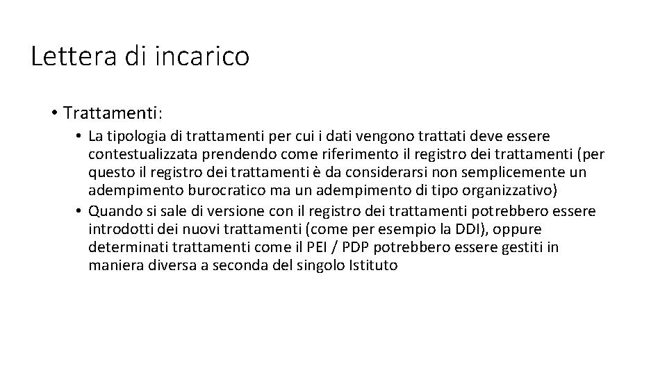 Lettera di incarico • Trattamenti: • La tipologia di trattamenti per cui i dati