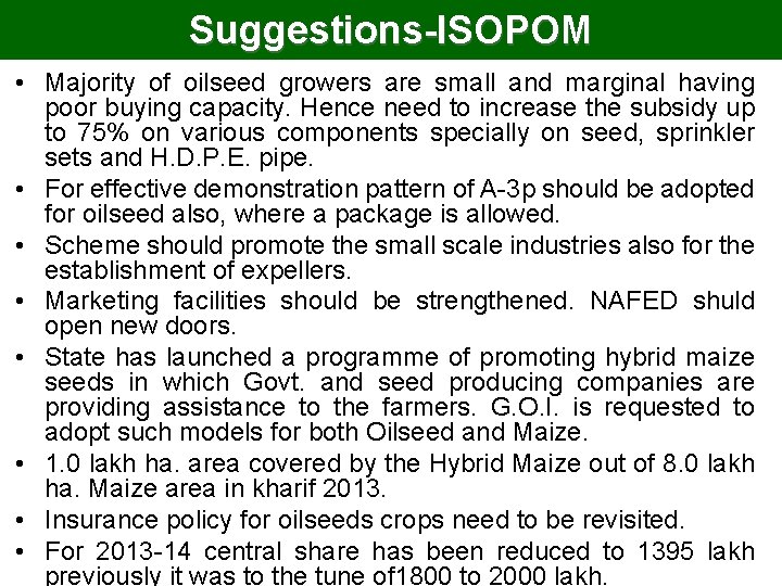 Suggestions-ISOPOM • Majority of oilseed growers are small and marginal having poor buying capacity.