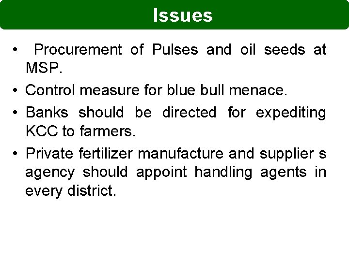 Issues • Procurement of Pulses and oil seeds at MSP. • Control measure for