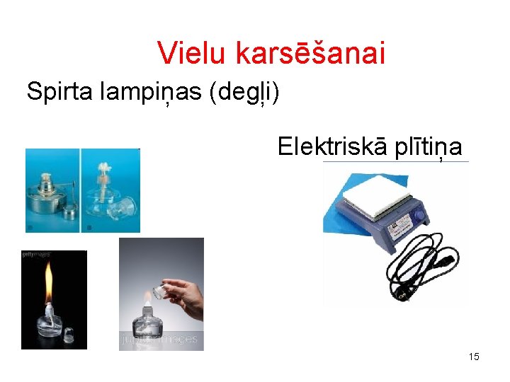 Vielu karsēšanai Spirta lampiņas (degļi) Elektriskā plītiņa 15 