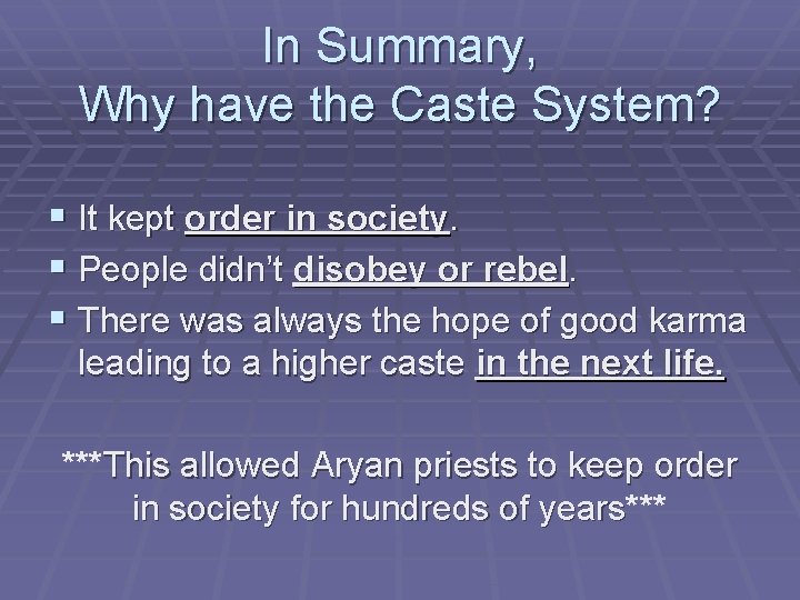 In Summary, Why have the Caste System? § It kept order in society. §