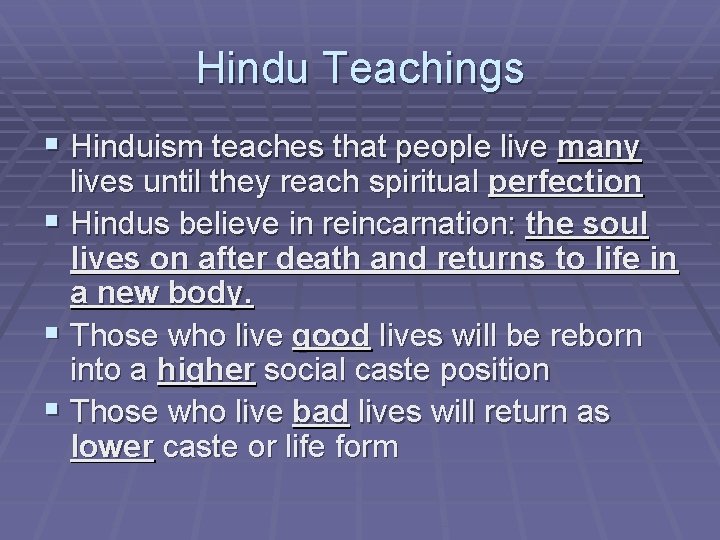 Hindu Teachings § Hinduism teaches that people live many lives until they reach spiritual