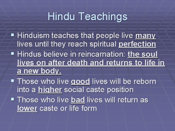 Hindu Teachings § Hinduism teaches that people live many lives until they reach spiritual