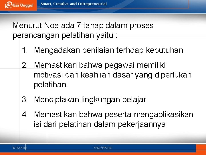 Menurut Noe ada 7 tahap dalam proses perancangan pelatihan yaitu : 1. Mengadakan penilaian