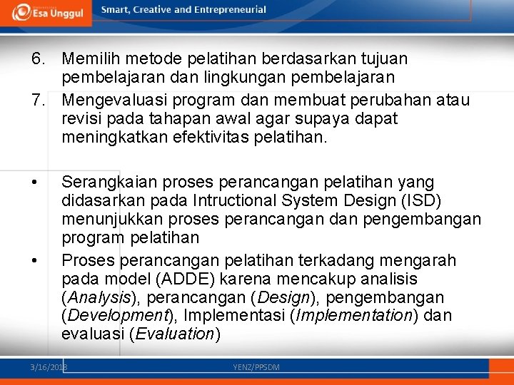 6. Memilih metode pelatihan berdasarkan tujuan pembelajaran dan lingkungan pembelajaran 7. Mengevaluasi program dan