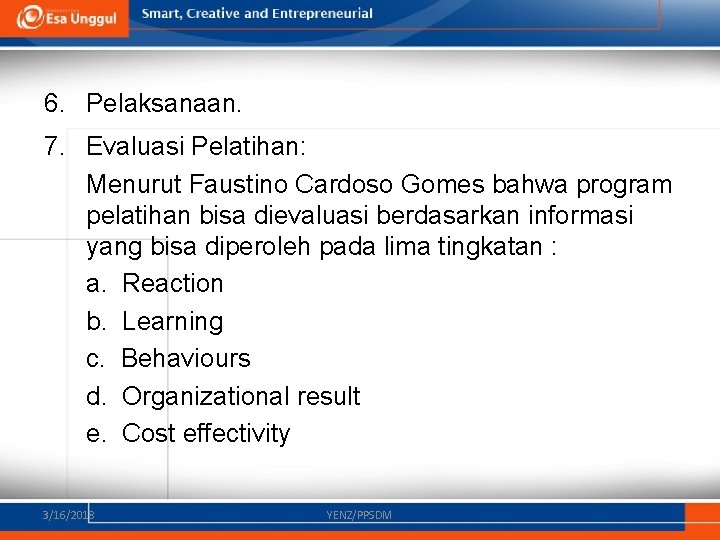 6. Pelaksanaan. 7. Evaluasi Pelatihan: Menurut Faustino Cardoso Gomes bahwa program pelatihan bisa dievaluasi