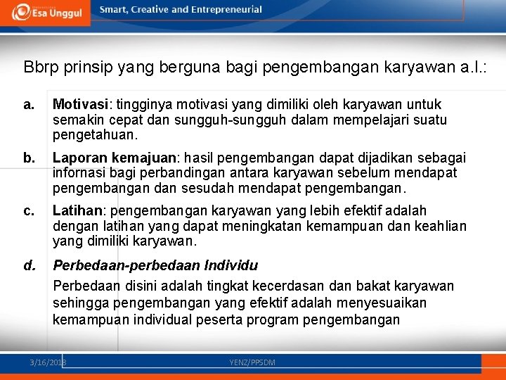 Bbrp prinsip yang berguna bagi pengembangan karyawan a. l. : a. Motivasi: tingginya motivasi