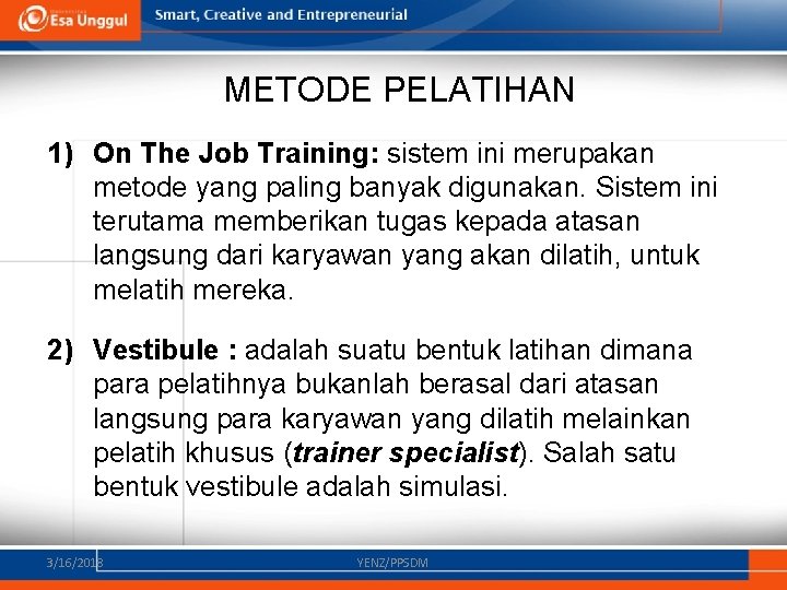 METODE PELATIHAN 1) On The Job Training: sistem ini merupakan metode yang paling banyak