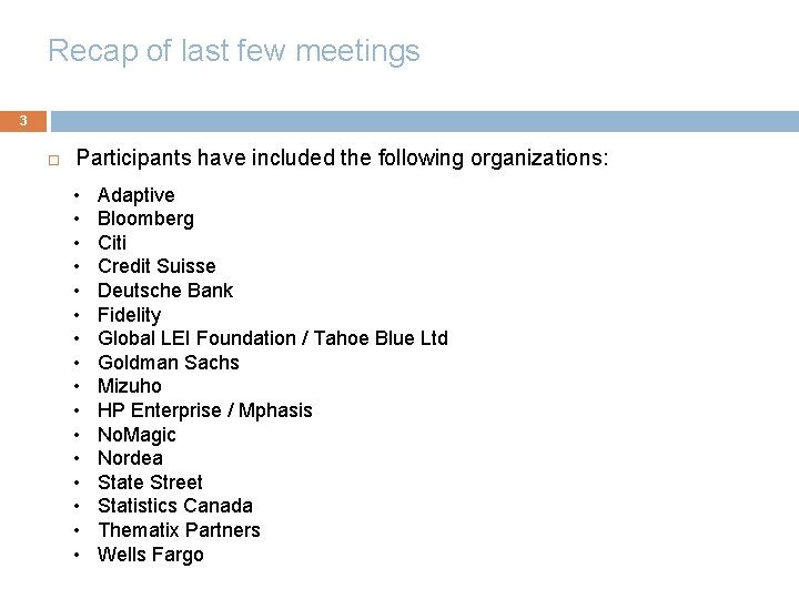 Recap of last few meetings 3 Participants have included the following organizations: • •