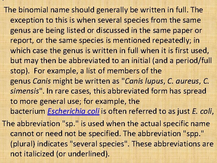 . The binomial name should generally be written in full. The exception to this