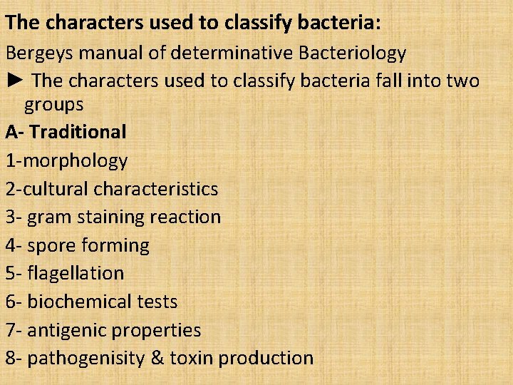 The characters used to classify bacteria: Bergeys manual of determinative Bacteriology ► The characters