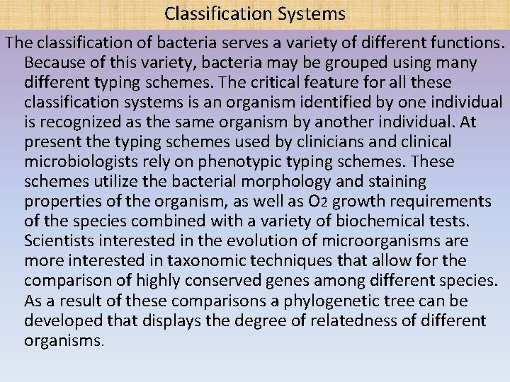 Classification Systems The classification of bacteria serves a variety of different functions. Because of