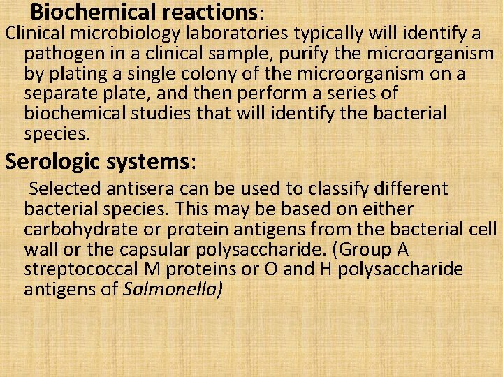 Biochemical reactions: Clinical microbiology laboratories typically will identify a pathogen in a clinical sample,