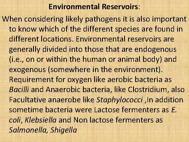 Environmental Reservoirs: When considering likely pathogens it is also important to know which of