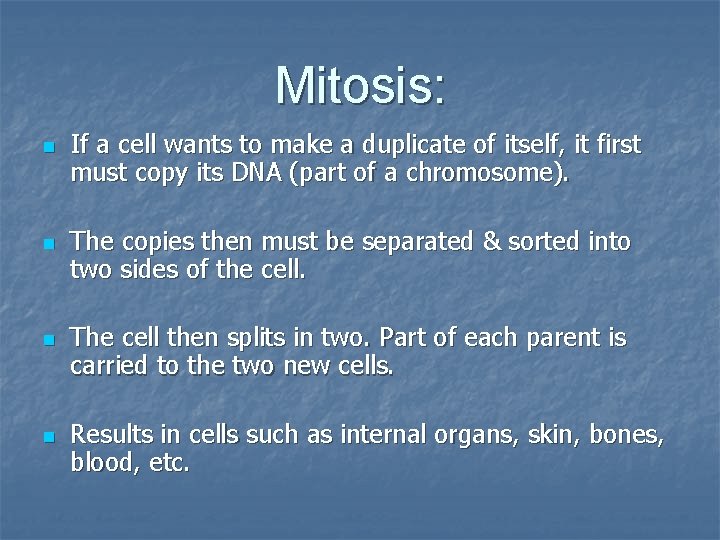 Mitosis: n n If a cell wants to make a duplicate of itself, it Mitosis: n n If a cell wants to make a duplicate of itself, it