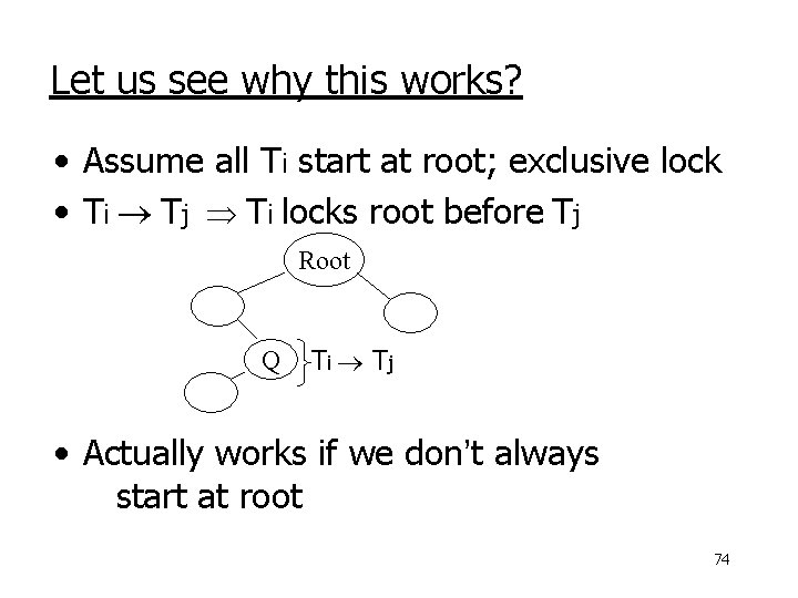 Let us see why this works? • Assume all Ti start at root; exclusive
