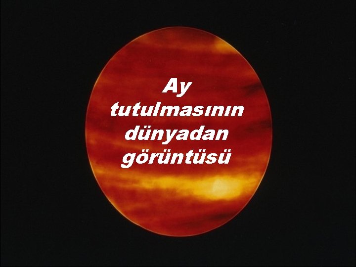 Ay tutulmasının dünyadan görüntüsü 