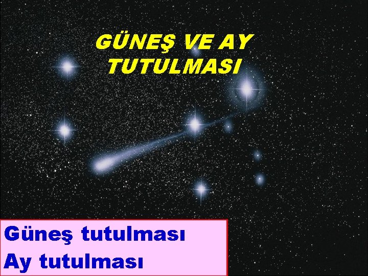 GÜNEŞ VE AY TUTULMASI Güneş tutulması Ay tutulması 