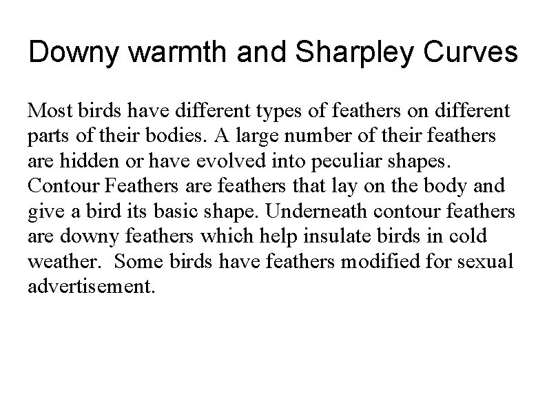 Downy warmth and Sharpley Curves Most birds have different types of feathers on different