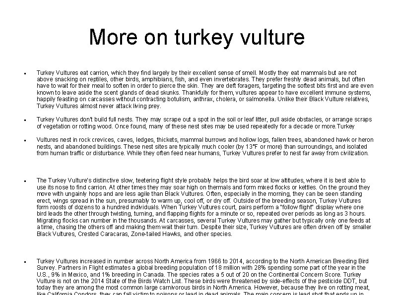 More on turkey vulture Turkey Vultures eat carrion, which they find largely by their