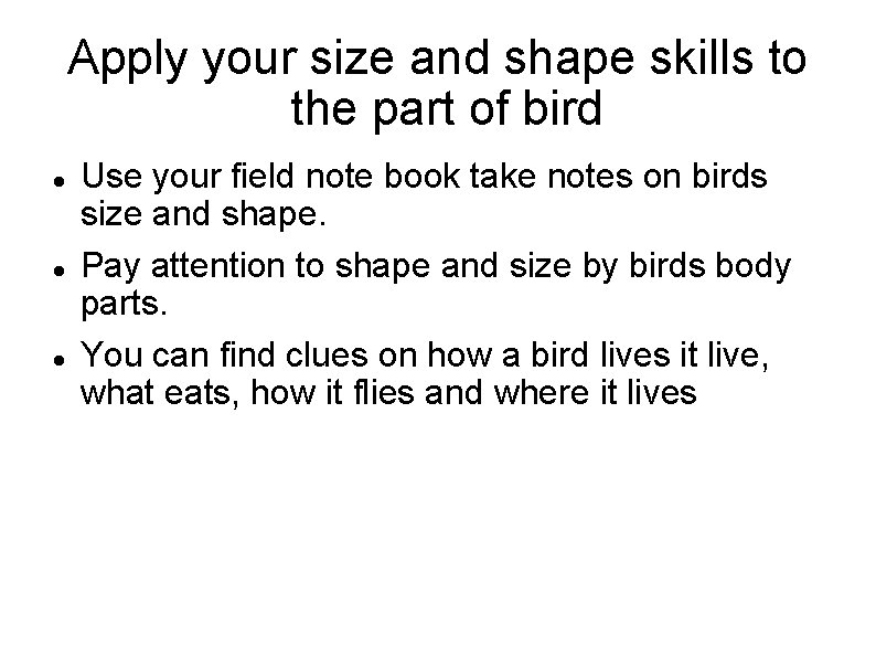 Apply your size and shape skills to the part of bird Use your field