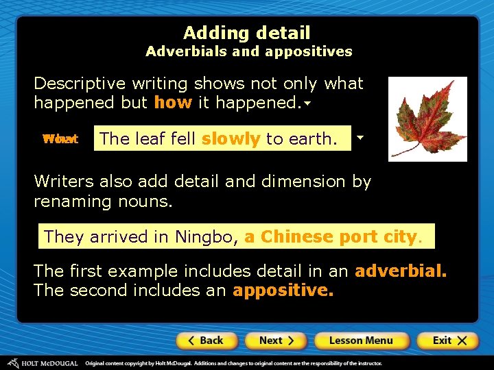 Adding detail Adverbials and appositives Descriptive writing shows not only what happened but how