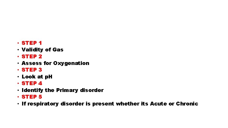  • • • STEP 1 Validity of Gas STEP 2 Assess for Oxygenation