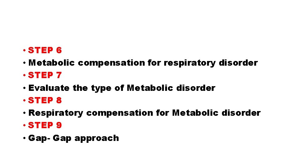  • STEP 6 • Metabolic compensation for respiratory disorder • STEP 7 •