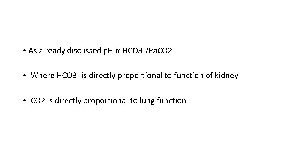  • As already discussed p. H α HCO 3 -/Pa. CO 2 •