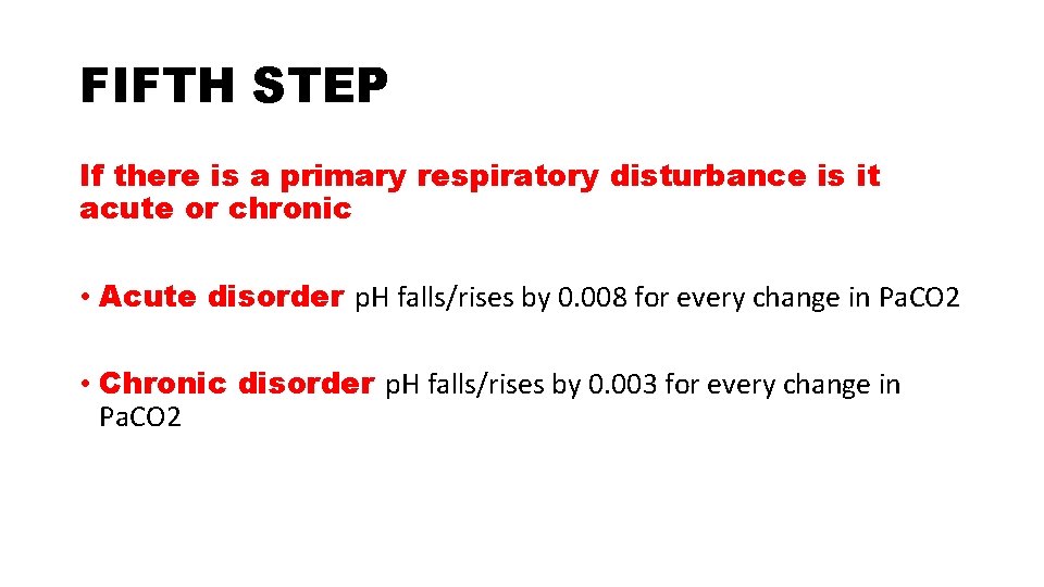 FIFTH STEP If there is a primary respiratory disturbance is it acute or chronic