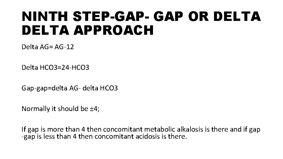 NINTH STEP-GAP- GAP OR DELTA APPROACH Delta AG= AG-12 Delta HCO 3=24 -HCO 3