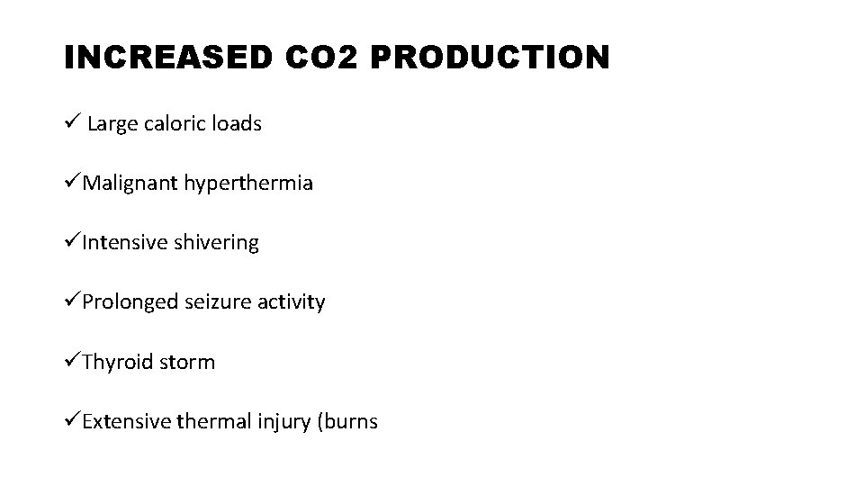 INCREASED CO 2 PRODUCTION ü Large caloric loads üMalignant hyperthermia üIntensive shivering üProlonged seizure