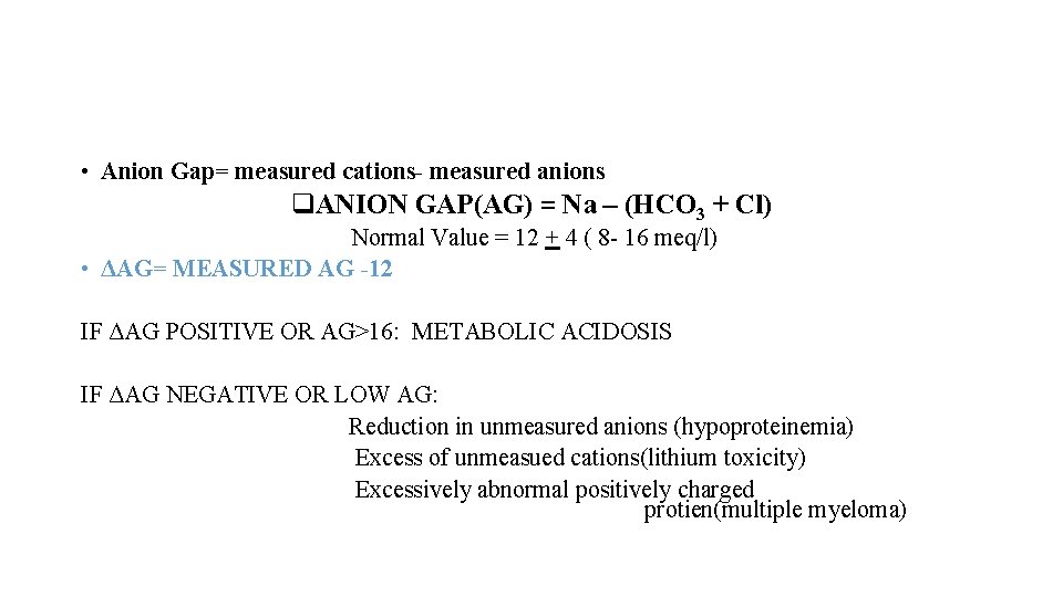  • Anion Gap= measured cations- measured anions q. ANION GAP(AG) = Na –