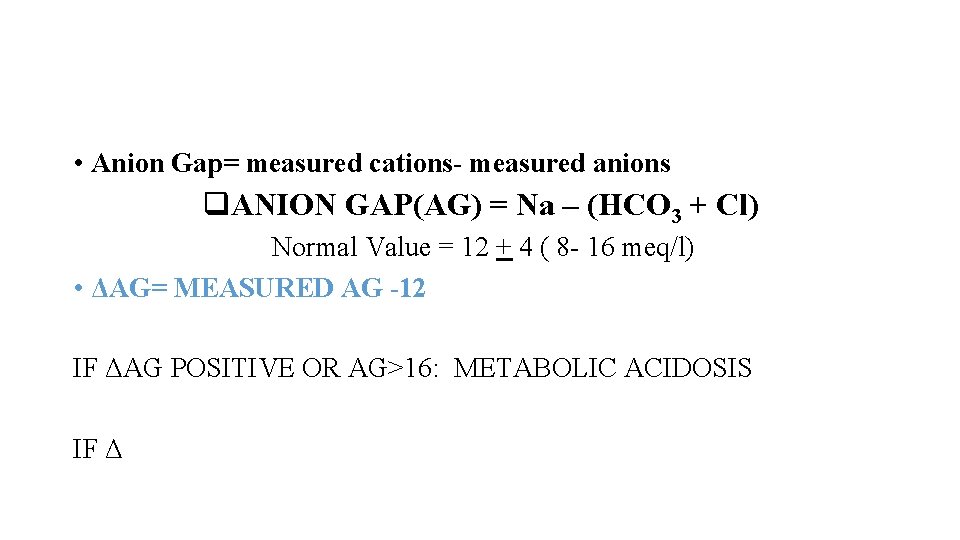  • Anion Gap= measured cations- measured anions q. ANION GAP(AG) = Na –