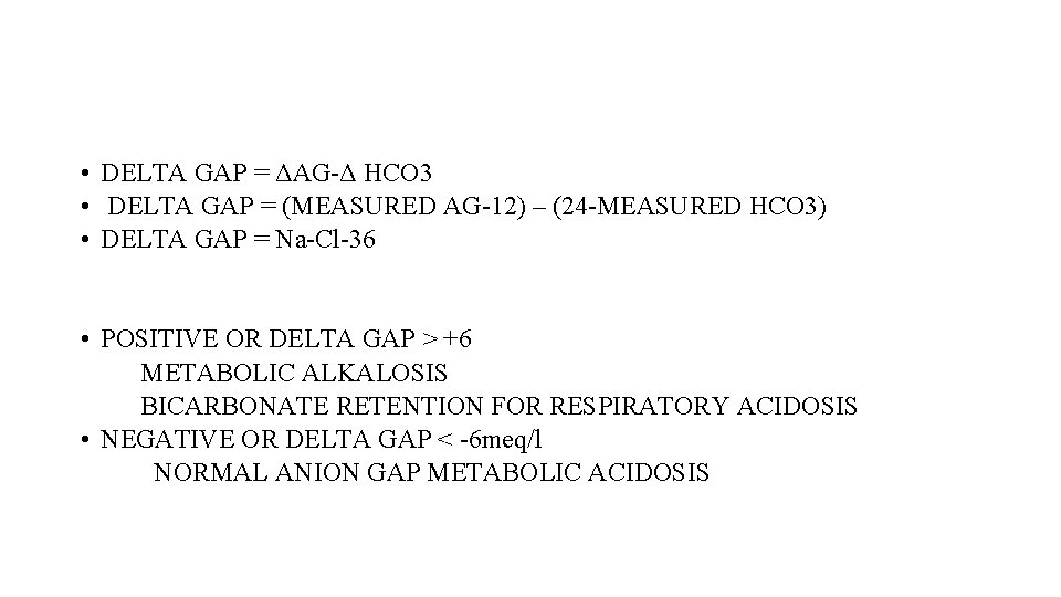  • DELTA GAP = ΔAG-Δ HCO 3 • DELTA GAP = (MEASURED AG-12)