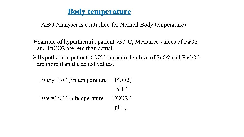 Body temperature ABG Analyser is controlled for Normal Body temperatures ØSample of hyperthermic patient