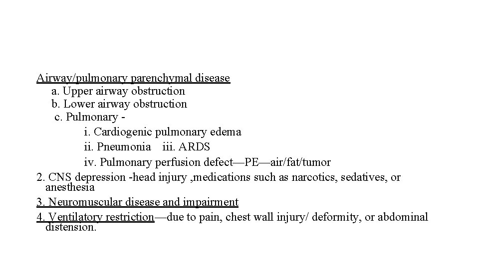 Airway/pulmonary parenchymal disease a. Upper airway obstruction b. Lower airway obstruction c. Pulmonary i.