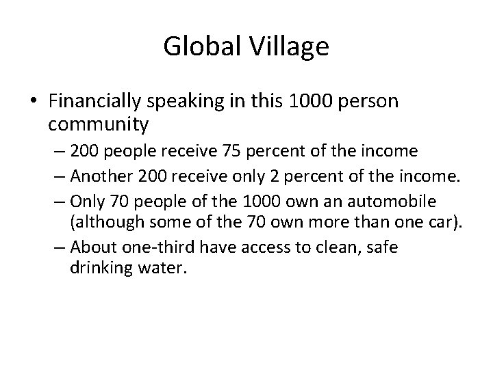 Global Village • Financially speaking in this 1000 person community – 200 people receive