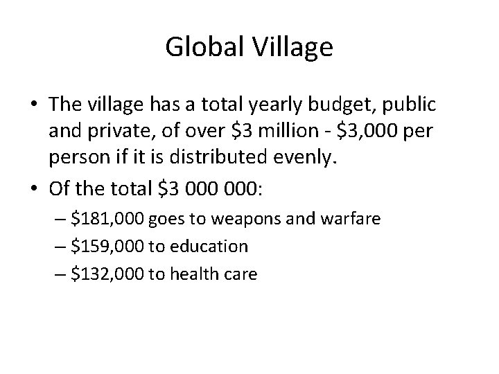 Global Village • The village has a total yearly budget, public and private, of