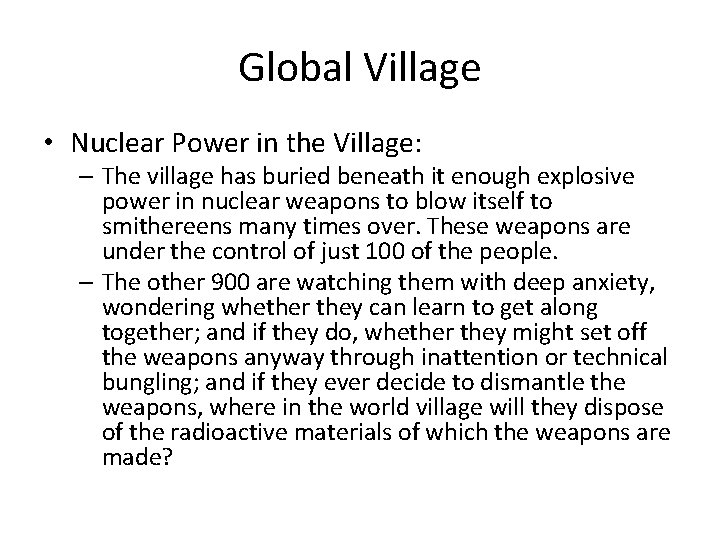 Global Village • Nuclear Power in the Village: – The village has buried beneath