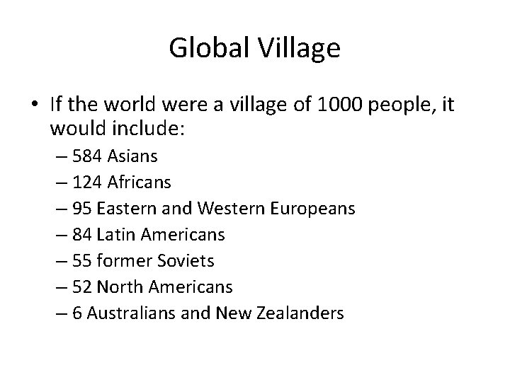 Global Village • If the world were a village of 1000 people, it would