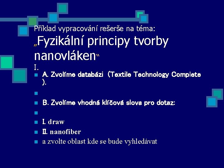 Příklad vypracování rešerše na téma: Fyzikální principy tvorby nanovláken“ „ I. n A. Zvolíme