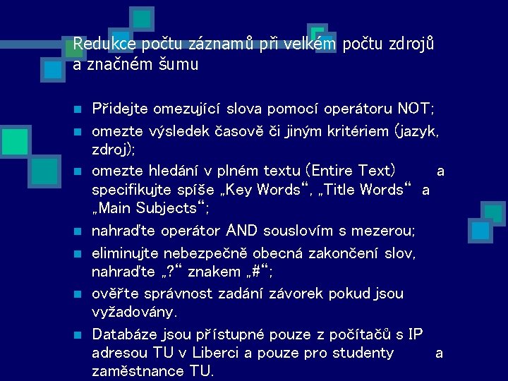 Redukce počtu záznamů při velkém počtu zdrojů a značném šumu n n n n