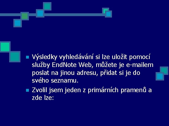 n n Výsledky vyhledávání si lze uložit pomocí služby End. Note Web, můžete je