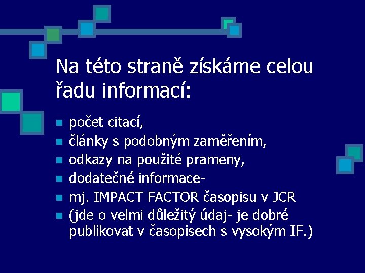 Na této straně získáme celou řadu informací: n n n počet citací, články s