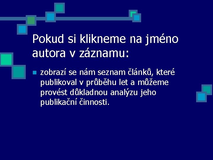 Pokud si klikneme na jméno autora v záznamu: n zobrazí se nám seznam článků,